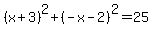 +%28x%2B3%29%5E2%2B%28-x-2%29%5E2=25+