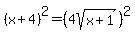 +%28x%2B4%29%5E2=%284sqrt%28x%2B1%29%29%5E2