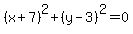 +%28x%2B7%29%5E2%2B%28y-3%29%5E2=0+