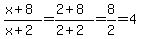 +%28x%2B8%29%2F%28x%2B2%29=%282%2B8%29%2F%282%2B2%29=8%2F2=4
