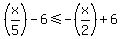 +%28x%2F5%29-6%3C=-%28x%2F2%29%2B6+