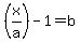 +%28x%2Fa%29+-1=b+