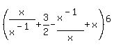 +%28x%2Fx%5E%28-1%29+%2B+3%2F2-x%5E%28-1%29%2Fx%2Bx%29%5E6+