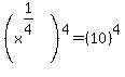 +%28x%5E%281%2F4%29%29%5E4++=+%2810%29%5E4+