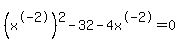 +%28x%5E-2%29%5E2+-32+-4x%5E-2+=+0+