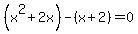 +%28x%5E2%2B2x%29-%28x%2B2%29=0+