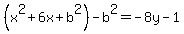 +%28x%5E2%2B6x%2Bb%5E2%29-b%5E2=-8y-1