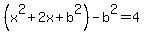 +%28x%5E2+%2B2x%2Bb%5E2%29-b%5E2=4