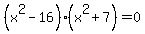 +%28x%5E2+-+16%29%28x%5E2%2B7%29=+0