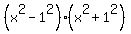 +%28x%5E2-1%5E2%29%28x%5E2%2B1%5E2%29+
