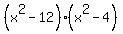 +%28x%5E2-12%29%28x%5E2-4%29+