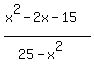 +%28x%5E2-2x-15%29%2F%2825-x%5E2%29+