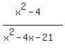 +%28x%5E2-4%29%2F%28x%5E2-4x-21%29