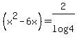 +%28x%5E2-6x%29+=+2%2Flog%284%29+