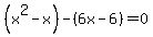 +%28x%5E2-x%29-%286x-6%29=0