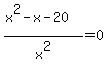 +%28x%5E2-x-20%29%2Fx%5E2=0