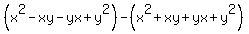 +%28x%5E2-xy-yx%2By%5E2%29-+%28x%5E2%2Bxy%2Byx%2By%5E2%29+