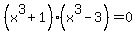 +%28x%5E3%2B1%29%28x%5E3-3%29=0+