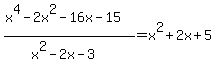+%28x%5E4+-+2x%5E2+-+16x+-+15%29+%2F+%28x%5E2+-+2x+-+3%29+=+x%5E2+%2B+2x+%2B+5+