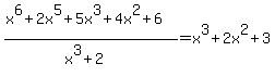 +%28x%5E6%2B2x%5E5%2B5x%5E3%2B4x%5E2%2B6%29%2F%28x%5E3%2B2%29=x%5E3%2B2x%5E2%2B3