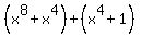 +%28x%5E8+%2B+x%5E4%29+%2B+%28x%5E4+%2B+1%29+