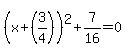 +%28x+%2B+%283%2F4%29%29%5E2+%2B+7%2F16+=+0