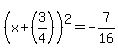 +%28x+%2B+%283%2F4%29%29%5E2+=+-7%2F16+