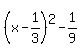 +%28x+-+1%2F3%29%5E2+-+1%2F9+