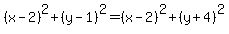 +%28x+-+2%29%5E2+%2B+%28y+-1%29%5E2=%28x+-+2%29%5E2+%2B+%28y+%2B4%29%5E2
