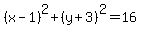 +%28x-1%29%5E2%2B%28y%2B3%29%5E2=16+