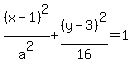 +%28x-1%29%5E2%2Fa%5E2%2B%28y-3%29%5E2%2F16=1