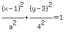 +%28x-1%29%5E2%2Fa%5E2%2B%28y-3%29%5E2%2F4%5E2=1