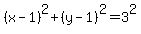 +%28x-1%29%5E2+%2B%28y-1%29%5E2+=+3%5E2+