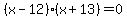 +%28x-12%29%28x%2B13%29=0+