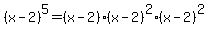 +%28x-2%29%5E5+=+%28x-2%29%2A%28x-2%29%5E2%2A%28x-2%29%5E2+