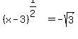 +%28x-3%29%5E%281%2F2%29+=+-sqrt%283%29+