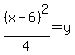 +%28x-6%29%5E2%2F4+=+y+
