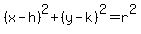 +%28x-h%29%5E2+%2B%28y-k%29%5E2+=+r%5E2+