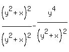 +%28y%5E2%2Bx%29%5E2%2F%28y%5E2%2Bx%29%5E2-y%5E4%2F%28y%5E2%2Bx%29%5E2