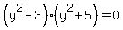 +%28y%5E2+-+3%29%28y%5E2+%2B+5%29+=+0