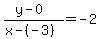 +%28y+-+0%29+%2F+%28x+-+%28-3%29%29+=+-2