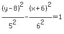 +%28y-8%29%5E2%2F5%5E2-%28x%2B6%29%5E2%2F6%5E2=1