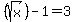 ++%28++sqrt%28x%29%29-1=3++%29