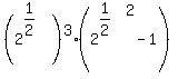 ++%28+2%5E%281%2F2%29%29%5E3+%2A%28+2%5E%281%2F2%29%5E2+-+1+%29+