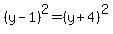 ++%28+y+-+1+%29%5E2++=+%28+y+%2B+4+%29%5E2+