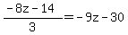 ++%28-8z-14%29%2F3+=+-9z-30+