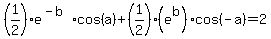 ++%281%2F2%29e%5E%28-b%29cos%28a%29+%2B+%281%2F2%29%28e%5Eb%29cos%28-a%29+=+2+