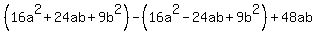++%2816a%5E2%2B24ab%2B9b%5E2%29-%2816a%5E2-24ab%2B9b%5E2%29%2B48ab++