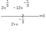 ++%282x%5E%281%2F3%29+-12x%5E%28-2%2F3%29+%29%2F2x%5E%28-2%2F3%29=0