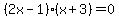 ++%282x-1%29%28x%2B3%29+=+0+